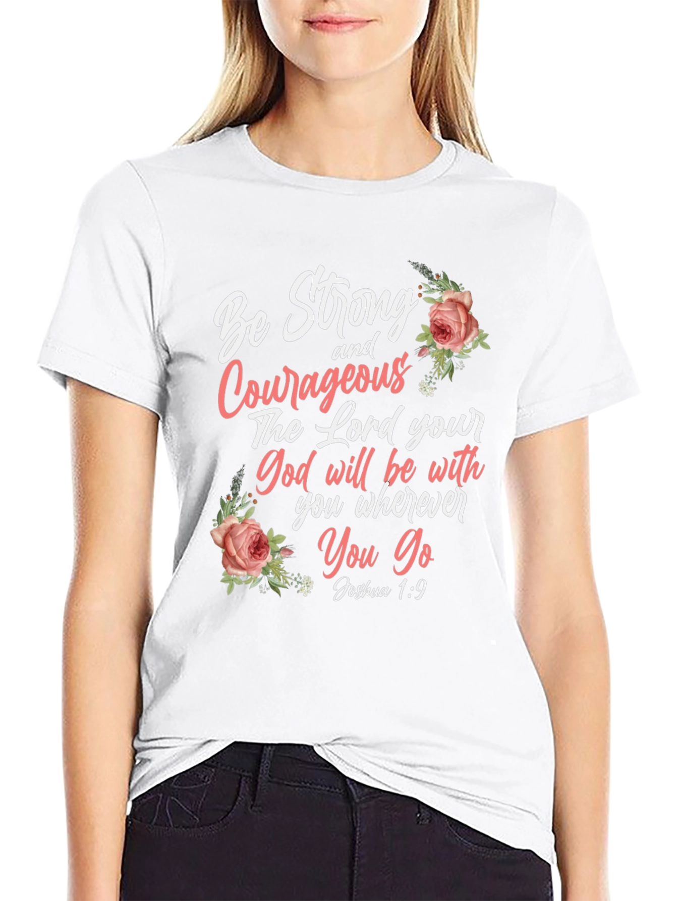 Be Strong and Courageous T-Shirt