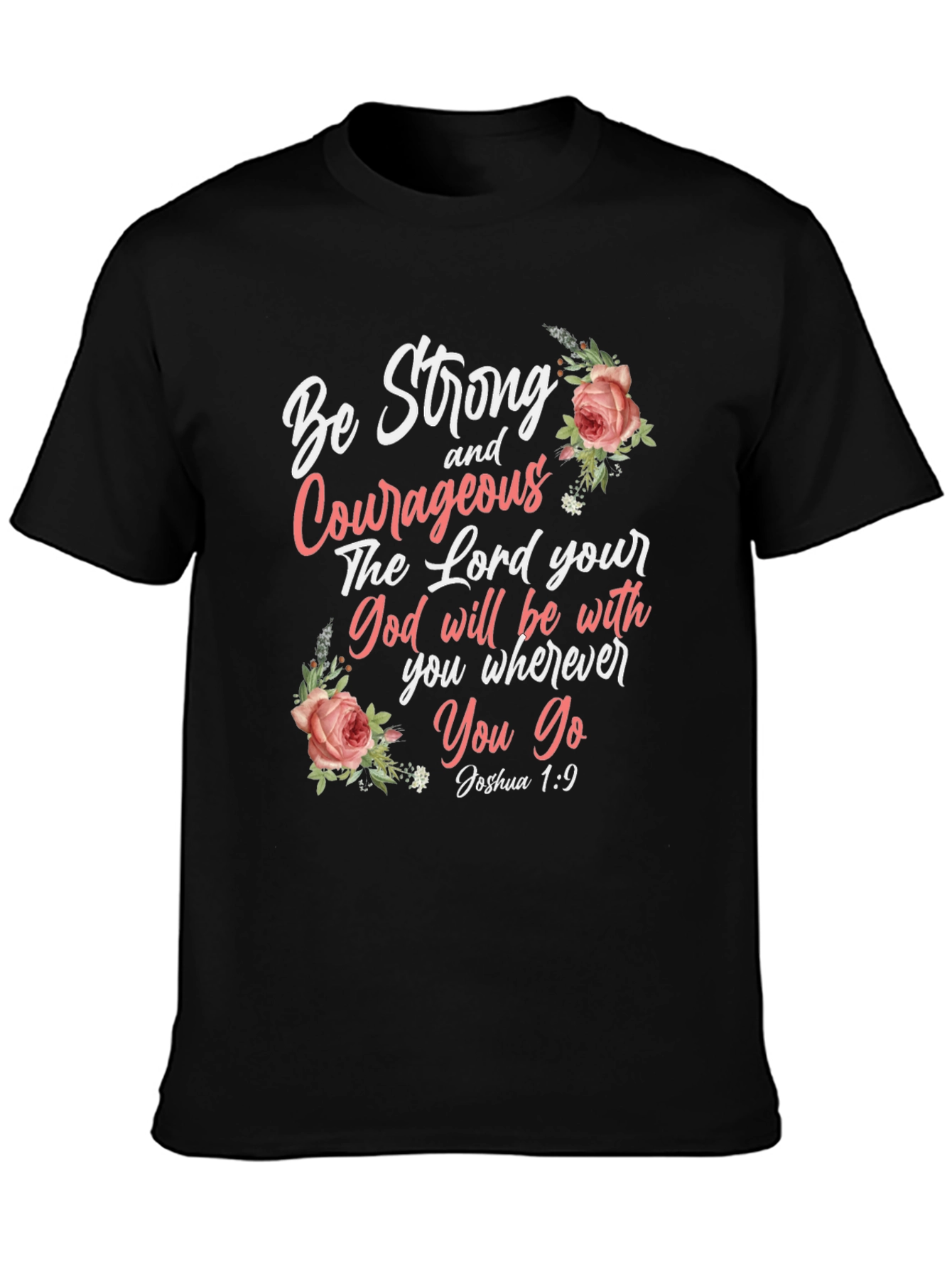 Be Strong and Courageous T-Shirt