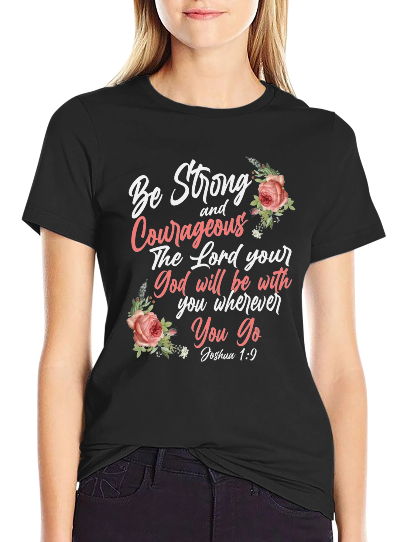 Be Strong and Courageous T-Shirt
