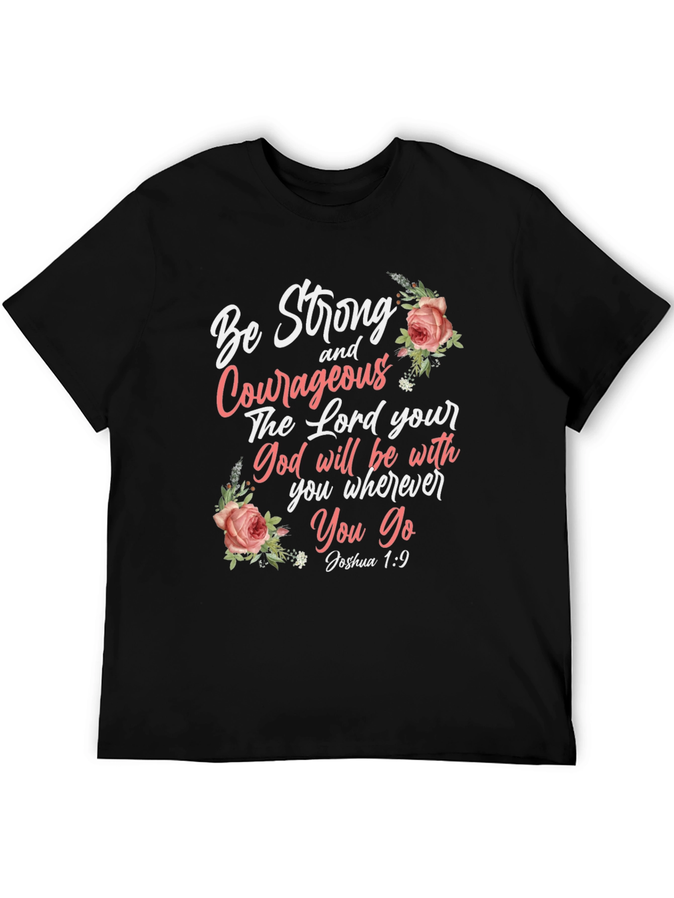 Be Strong and Courageous T-Shirt