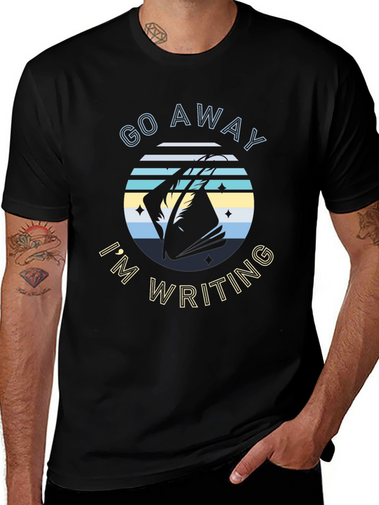 Go Away Im Writing T-Shirt Novelist Writer Gift