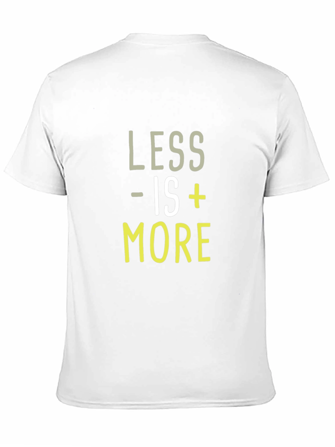 Less is More T-Shirt - Trendy Graphic Tee