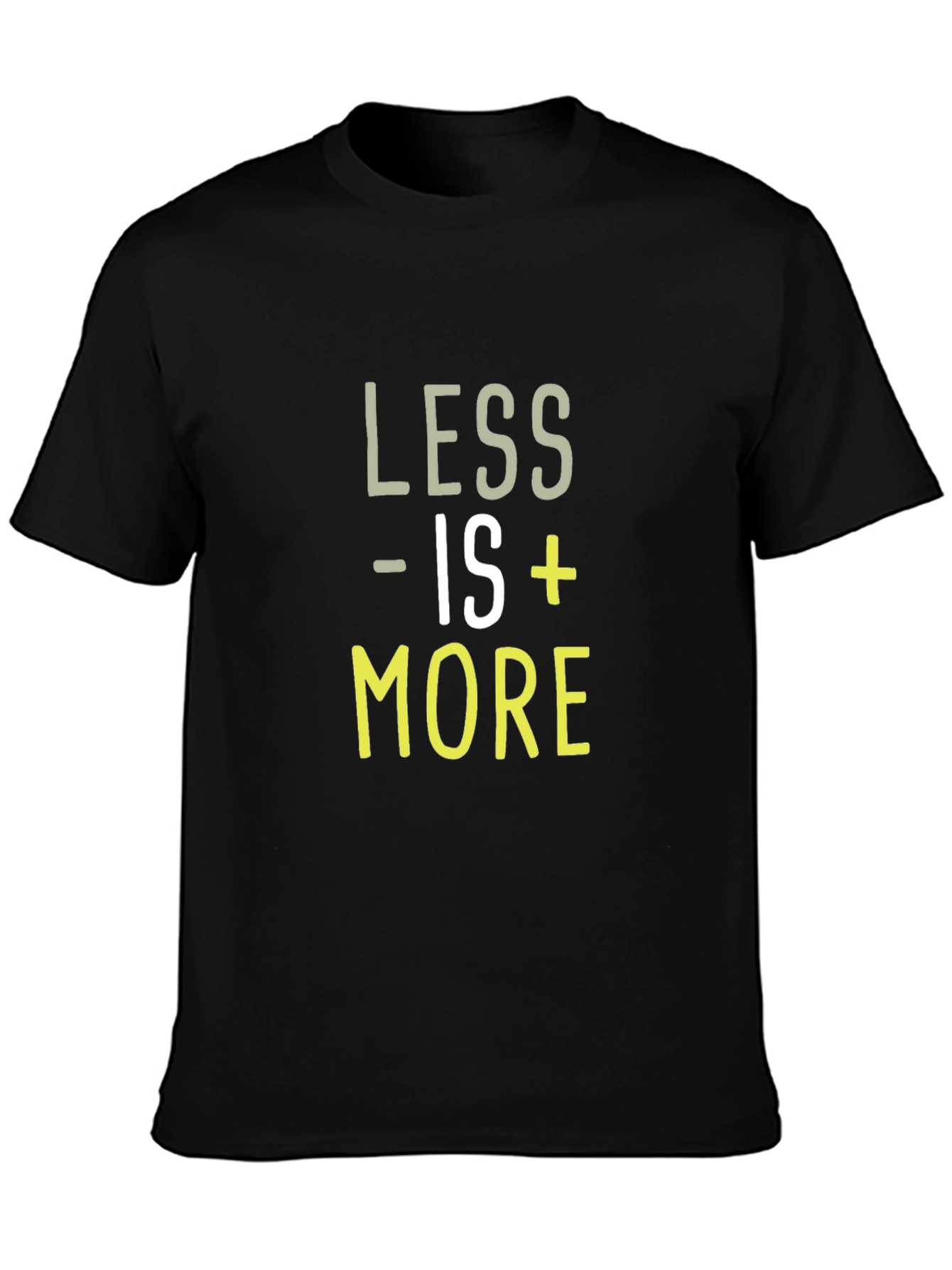 Less is More T-Shirt - Trendy Graphic Tee