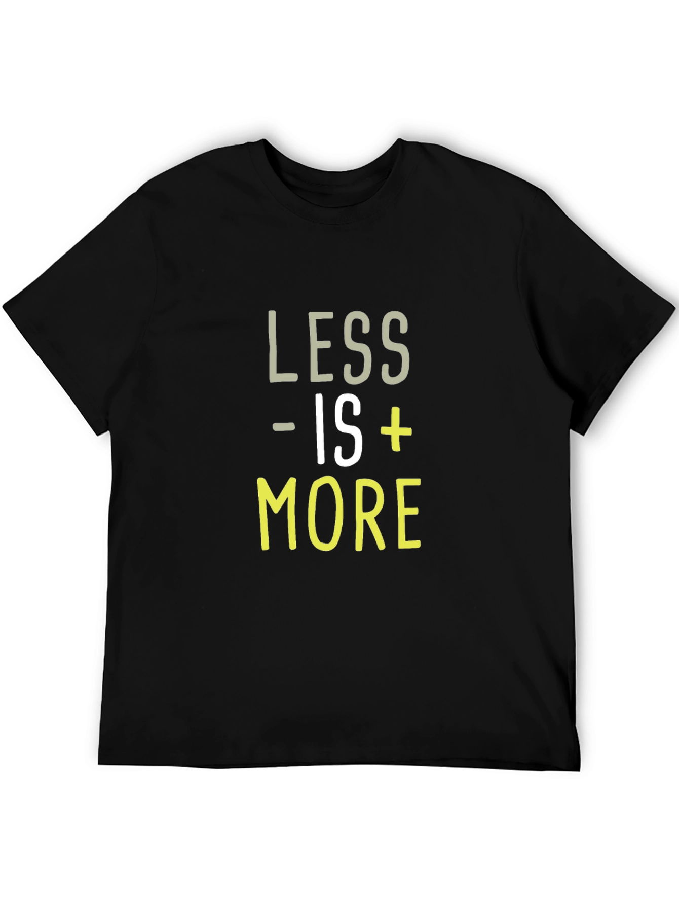 Less is More T-Shirt - Trendy Graphic Tee
