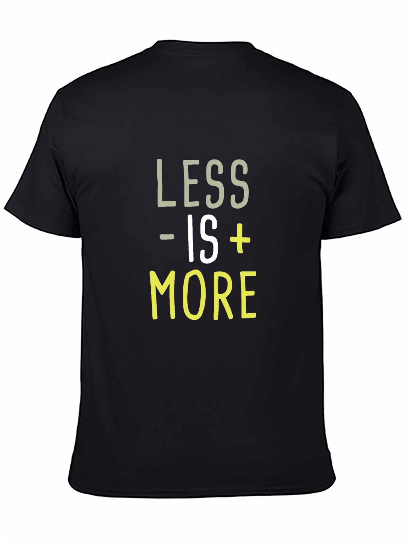Less is More T-Shirt - Trendy Graphic Tee