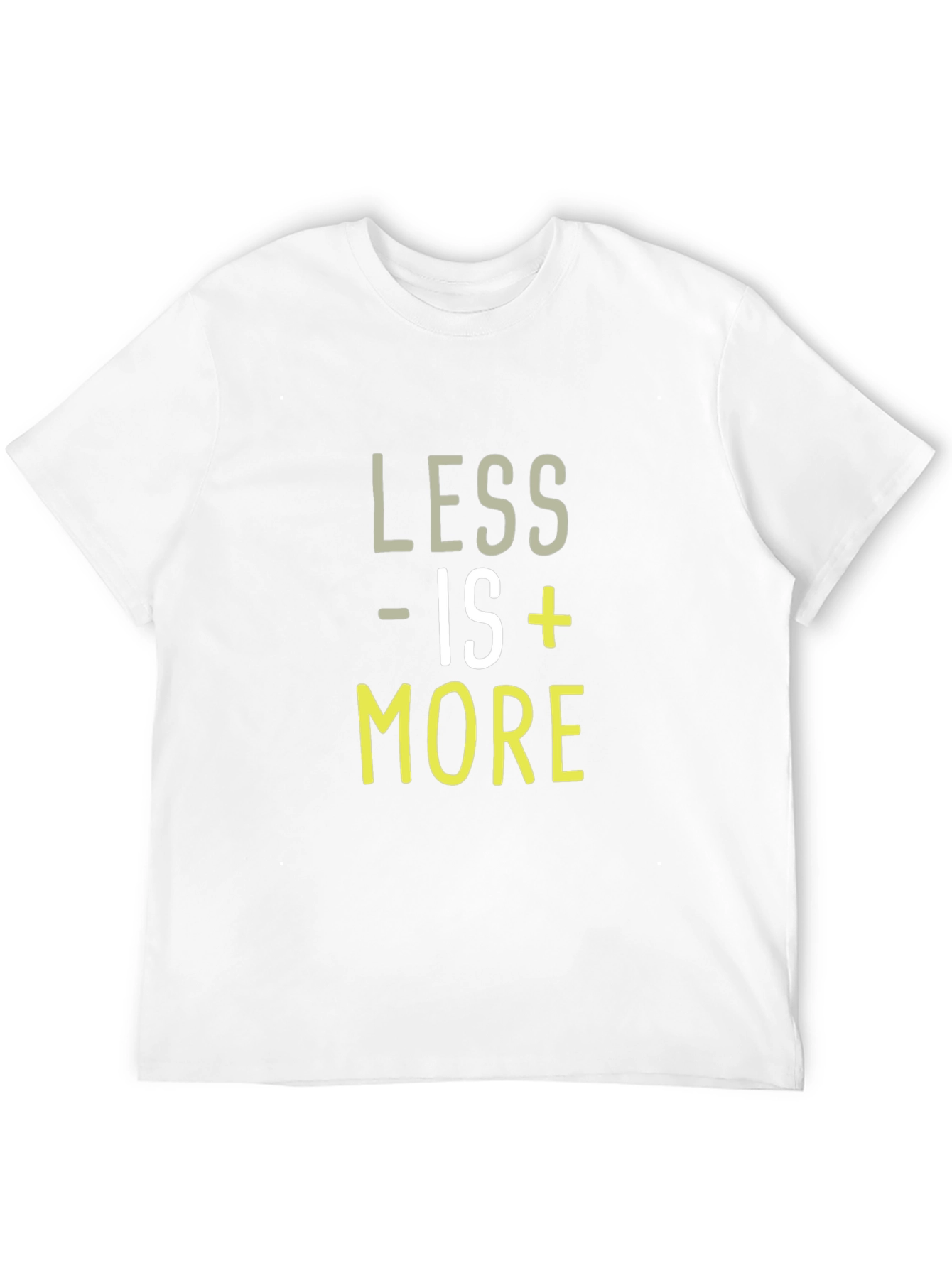 Less is More T-Shirt - Trendy Graphic Tee