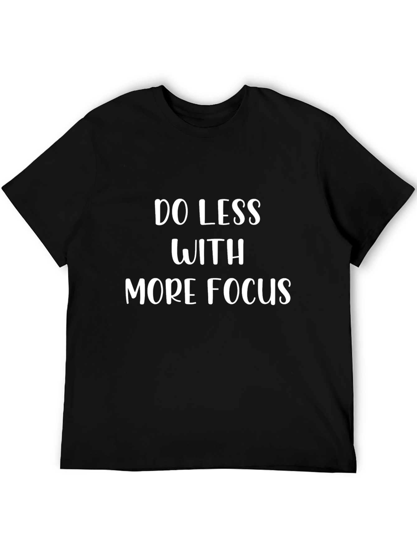 Do Less With More Focus Black T-Shirt
