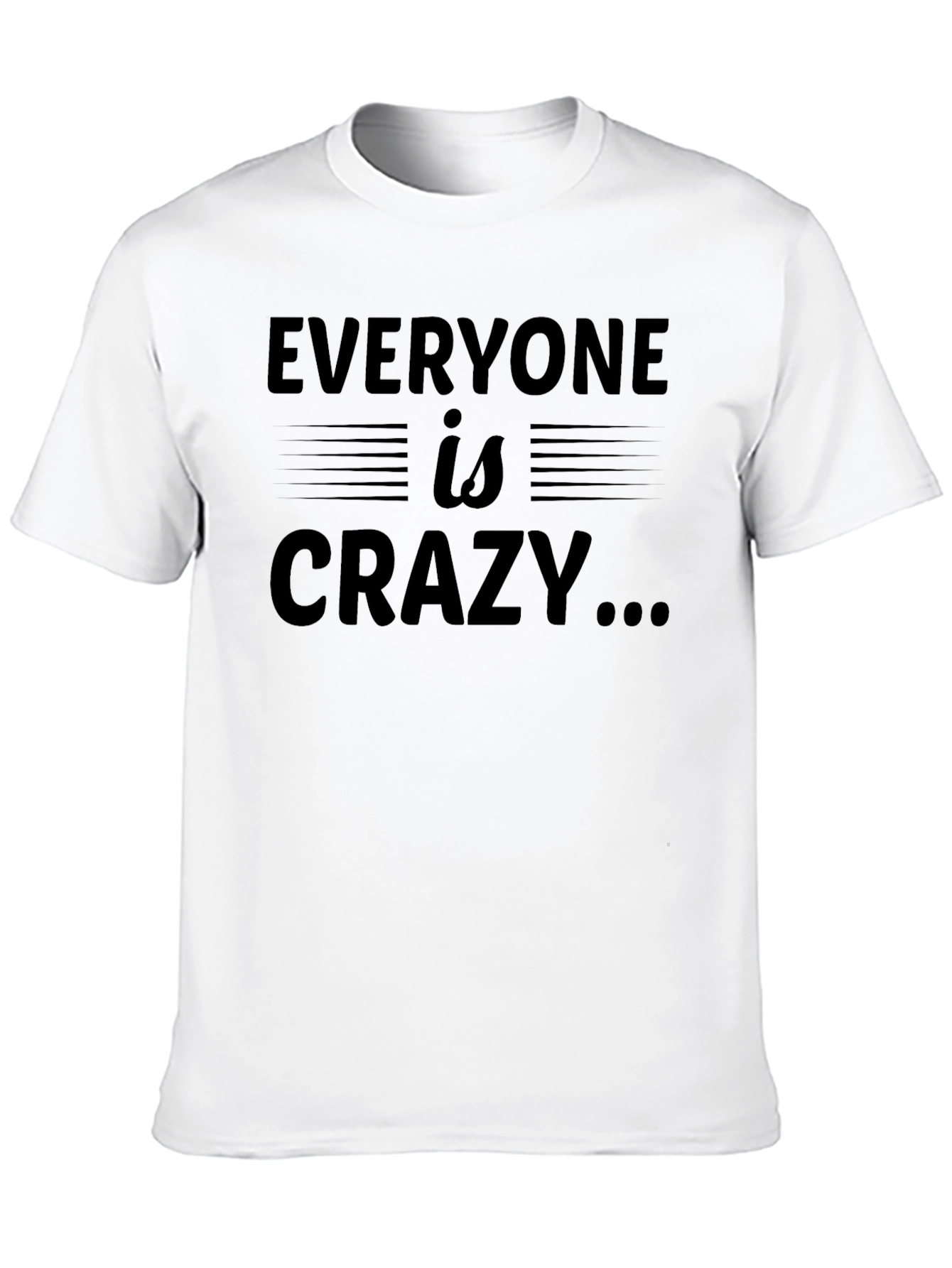 Everyone is Crazy T-Shirt - Black