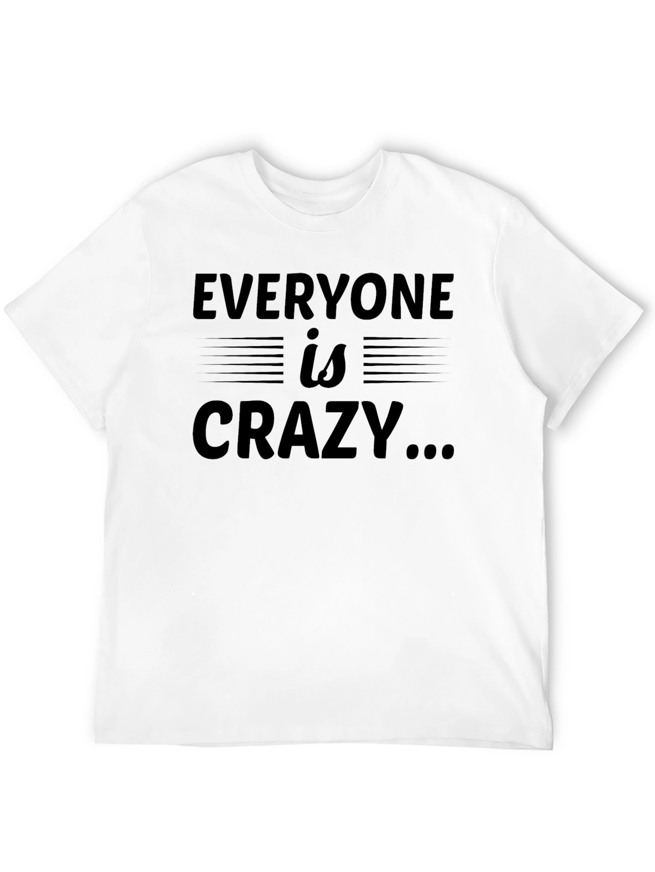 Everyone is Crazy T-Shirt - Black