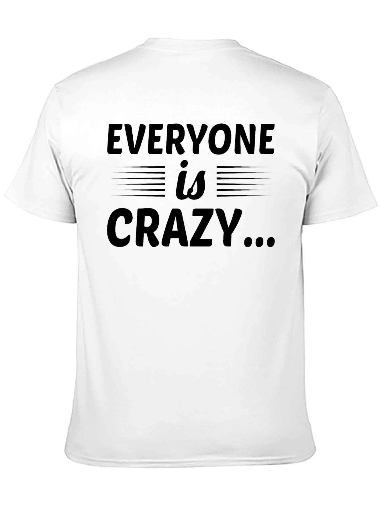 Everyone is Crazy T-Shirt - Black