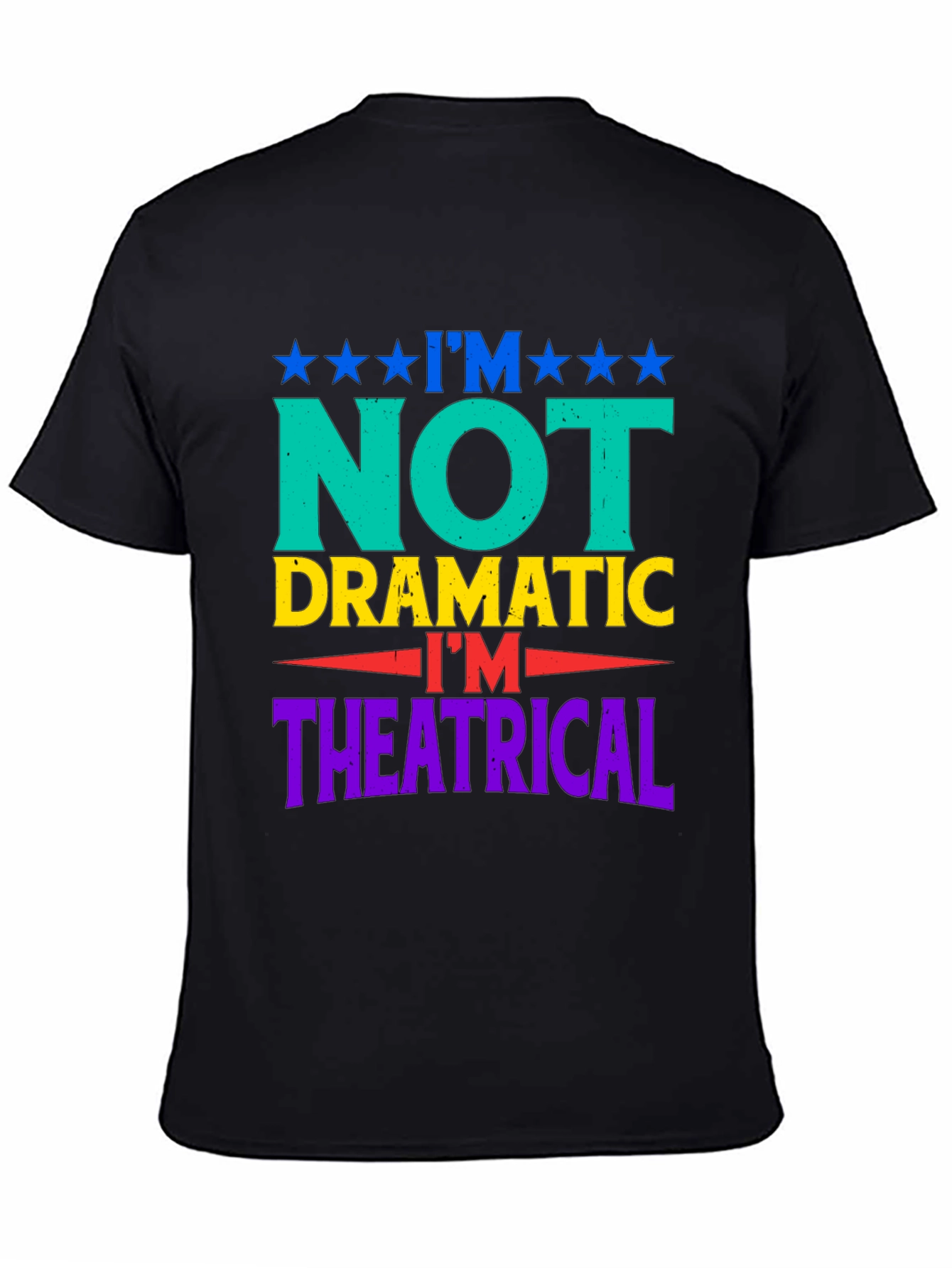 Im Not Dramatic Im Theatrical Graphic T-Shirt