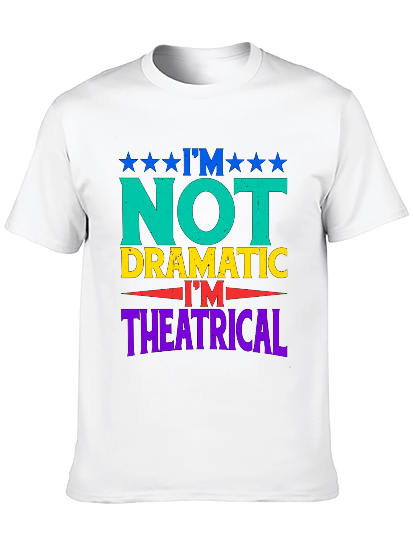 Im Not Dramatic Im Theatrical Graphic T-Shirt