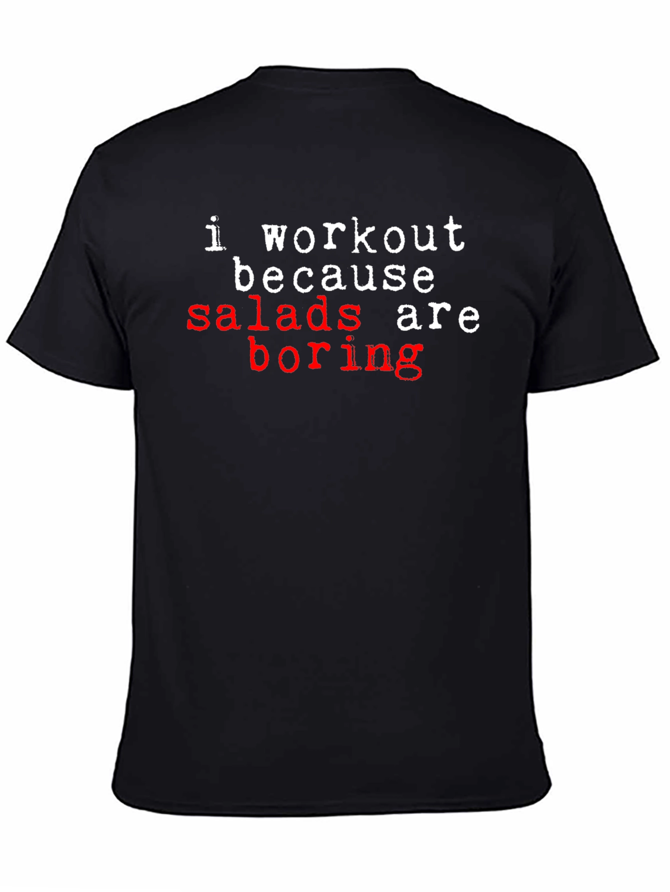 Workout Because Salads Are Boring T-Shirt