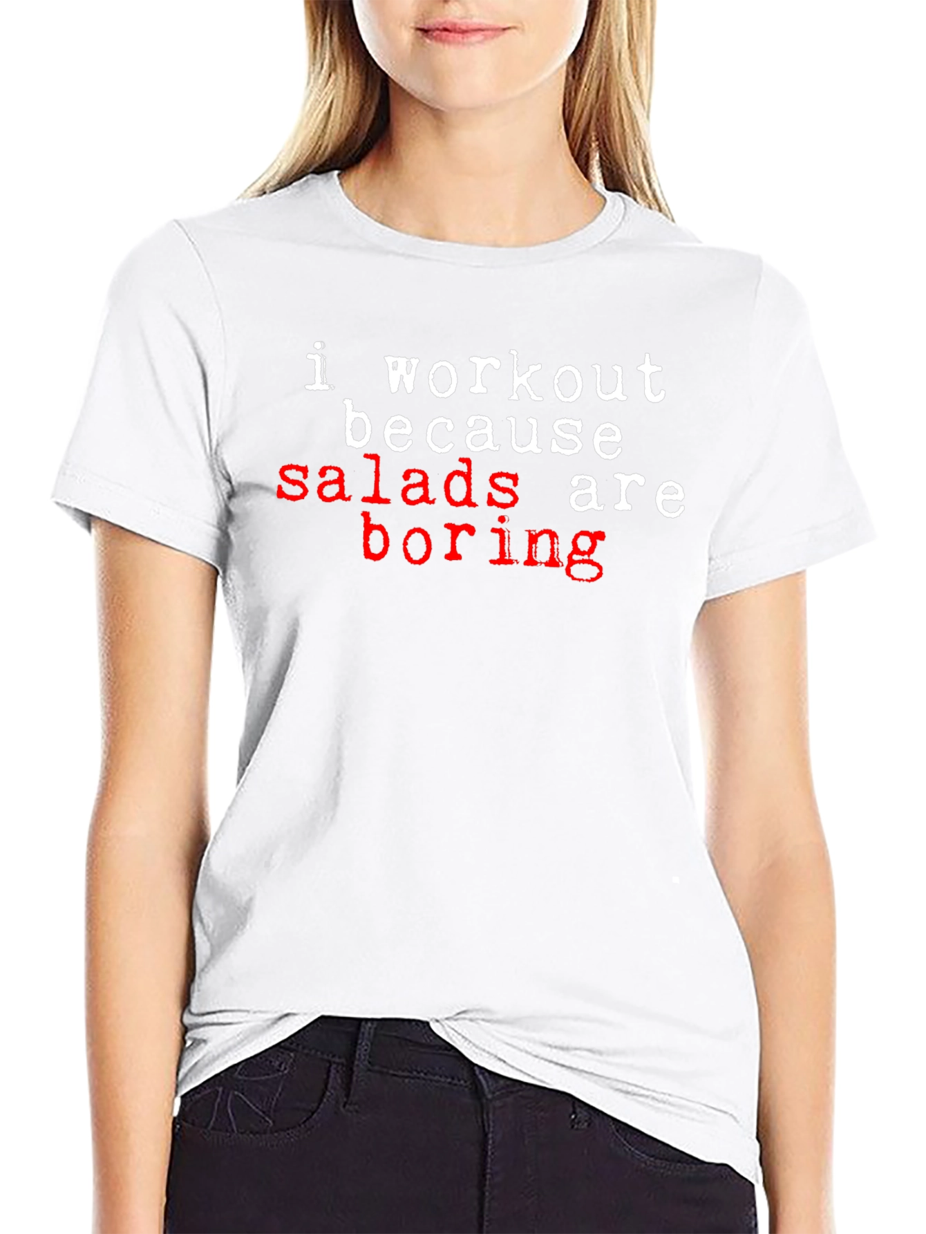 Workout Because Salads Are Boring T-Shirt