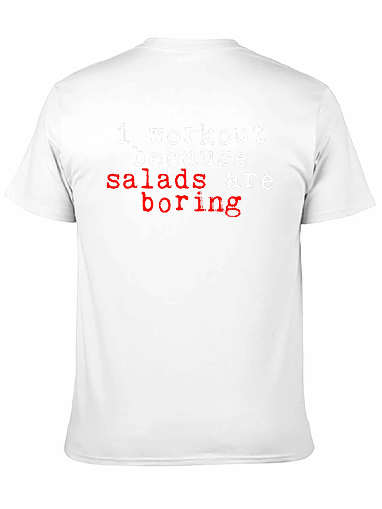 Workout Because Salads Are Boring T-Shirt