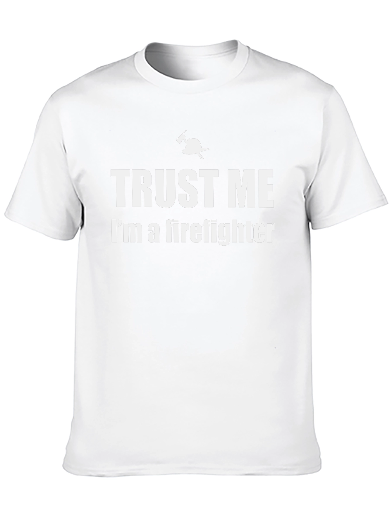 Trust Me Im A Firefighter Graphic T-Shirt