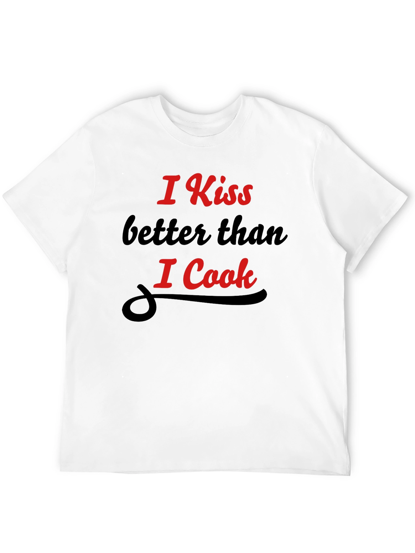 Funny Kiss Better Than I Cook Graphic T-Shirt