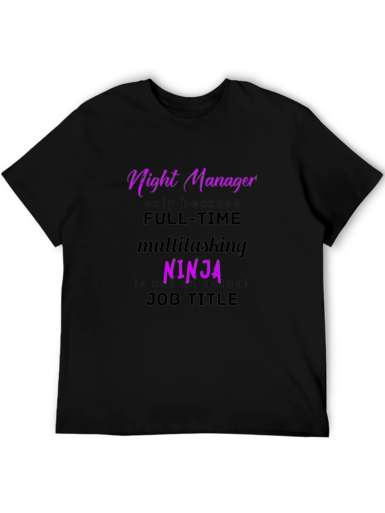 Night Manager Ninja T-Shirt - Funny Job Title Tee