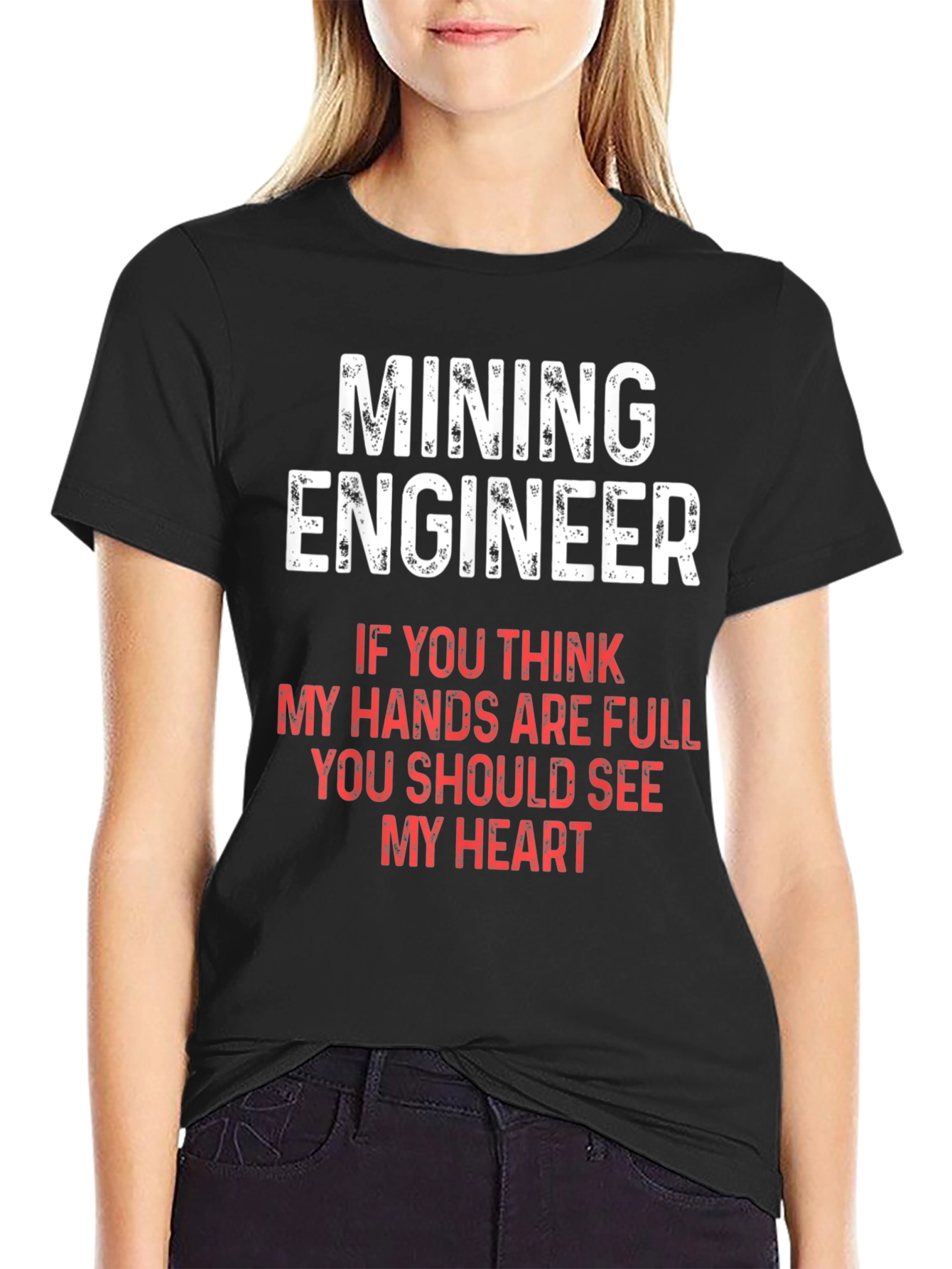 Mining Engineer T-Shirt - Full Hands Full Heart