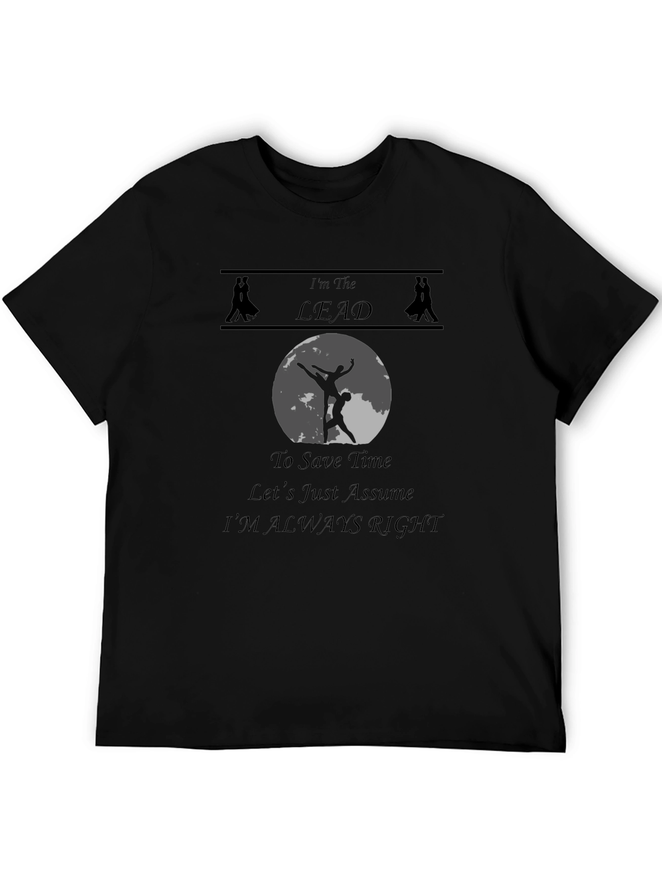 Im The Lead T-Shirt - Dancing Humor Tee
