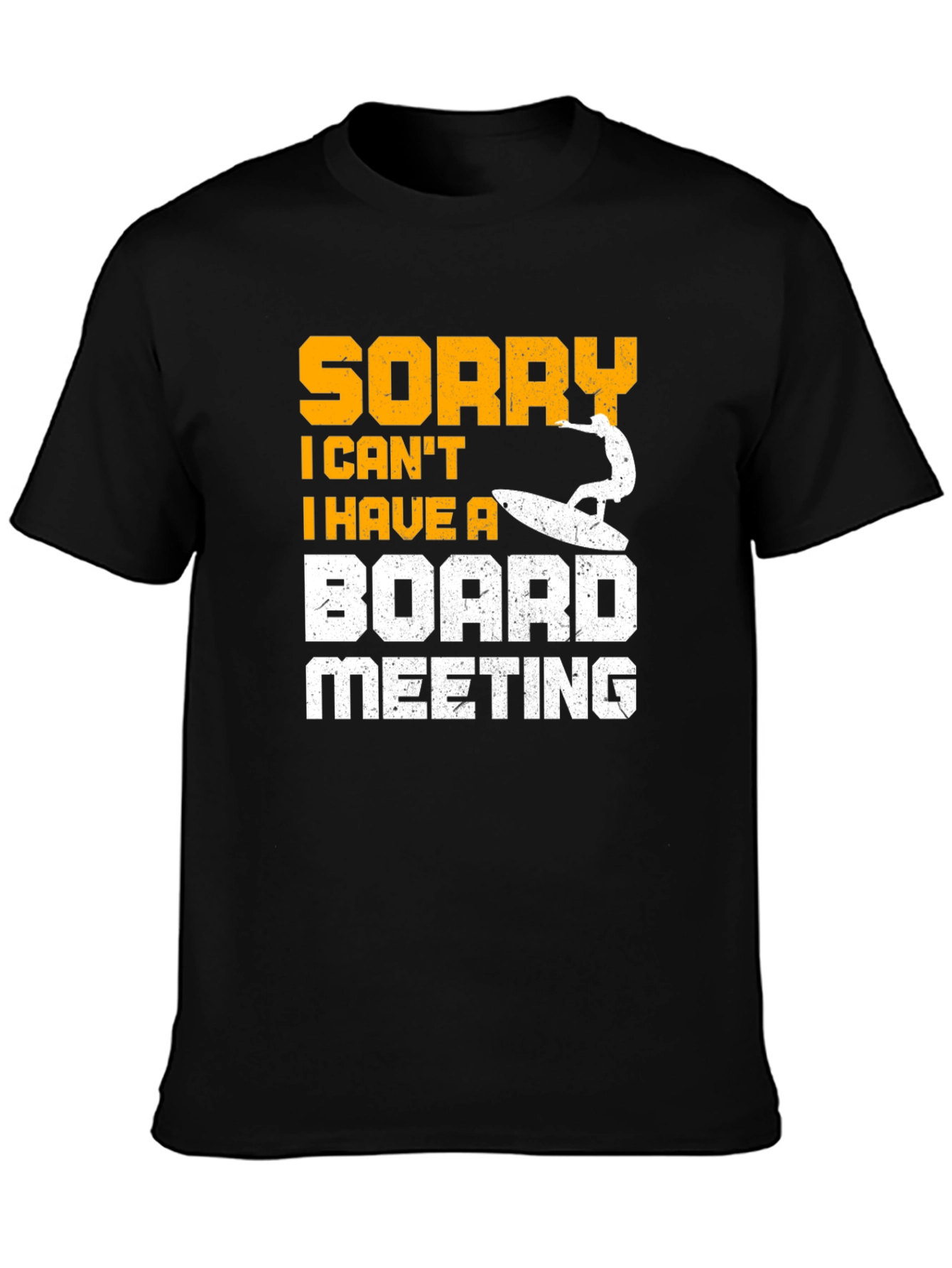Funny Surfing T-Shirt - Sorry Board Meeting