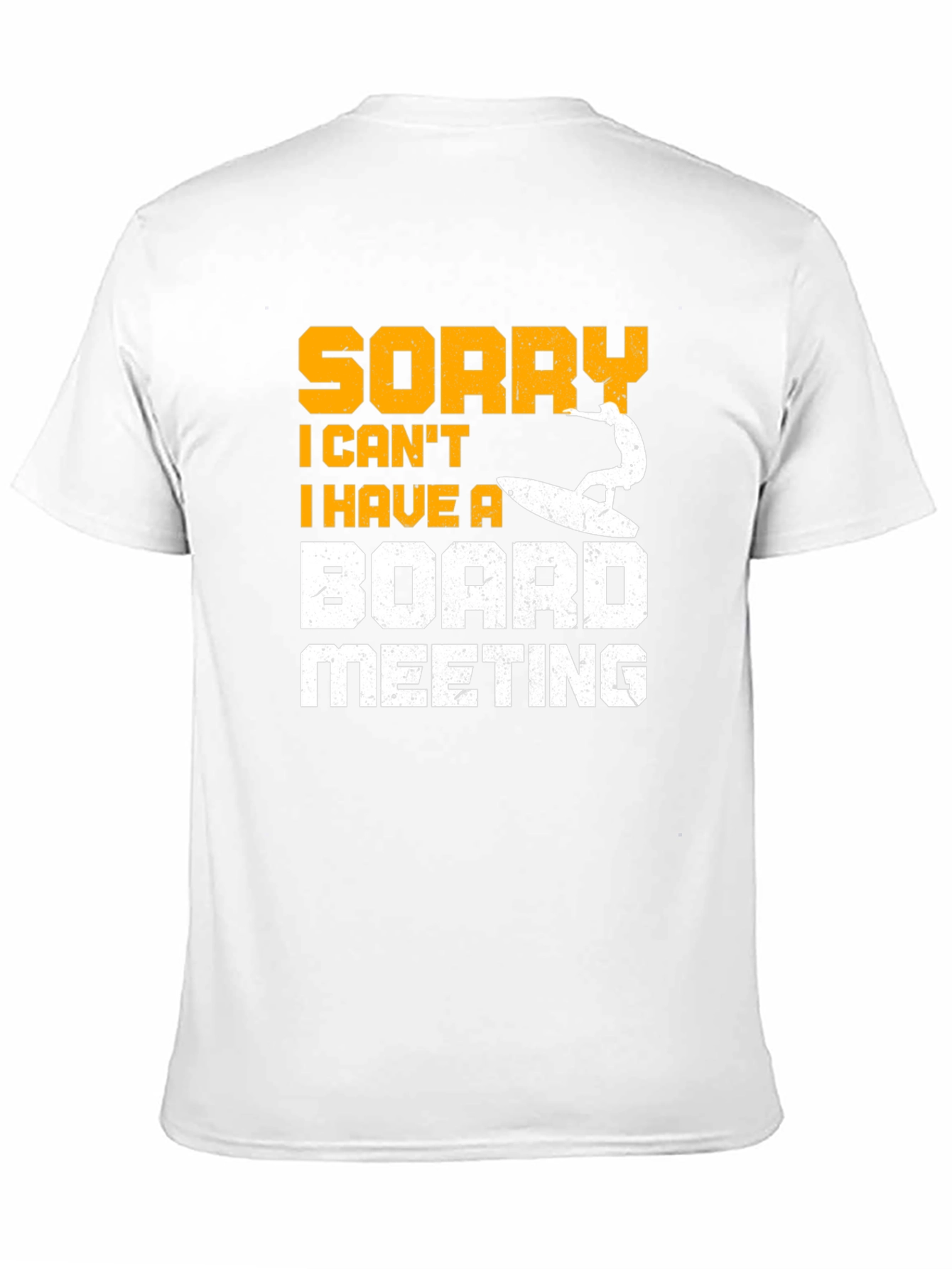 Funny Surfing T-Shirt - Sorry Board Meeting