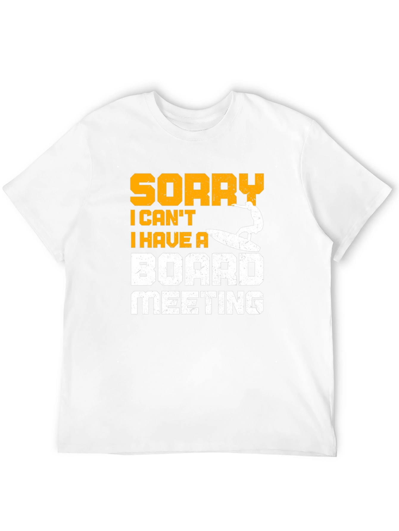 Funny Surfing T-Shirt - Sorry Board Meeting