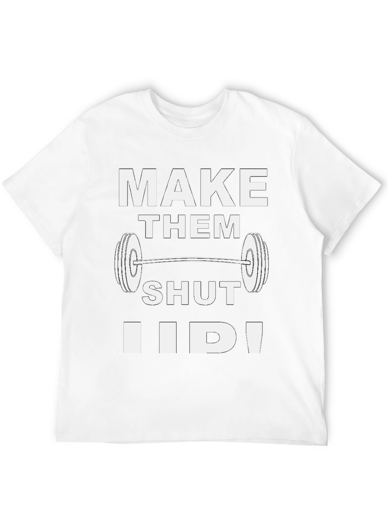 Make Them Shut T-Shirt