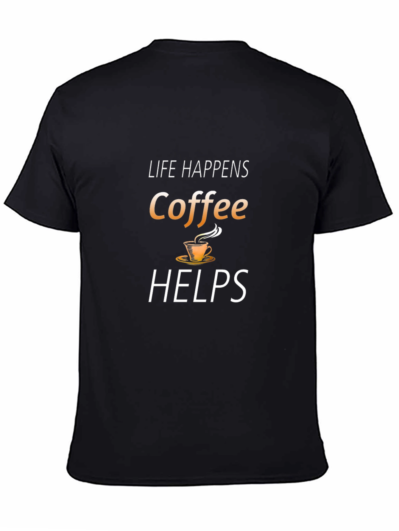 Life Happens Coffee Helps Graphic T-Shirt