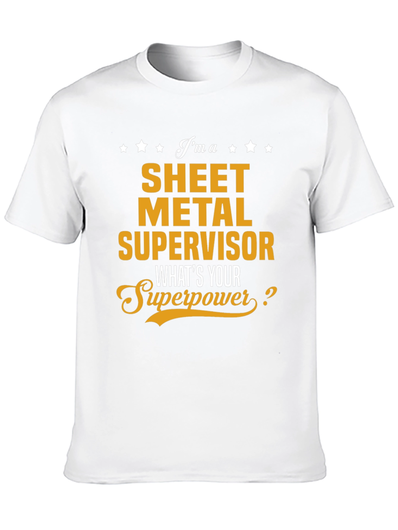 Sheet Metal Supervisor T-Shirt - Whats Your Superpower?