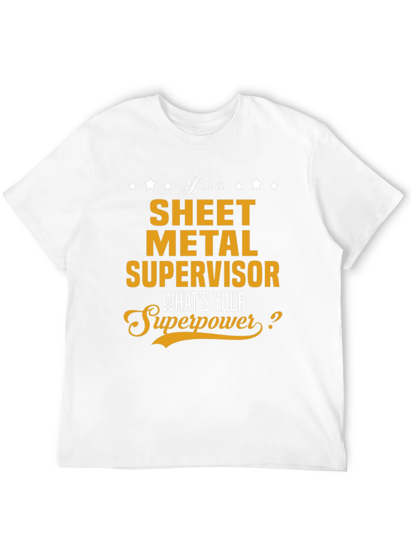 Sheet Metal Supervisor T-Shirt - Whats Your Superpower?