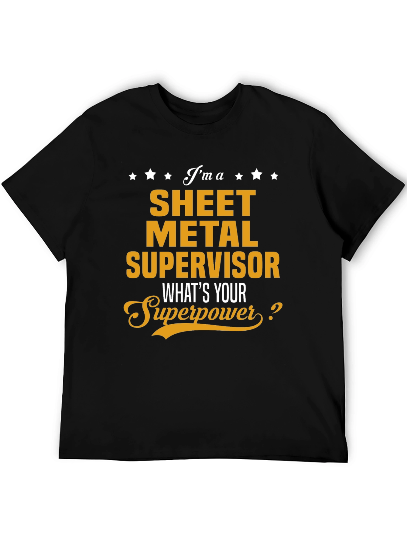 Sheet Metal Supervisor T-Shirt - Whats Your Superpower?