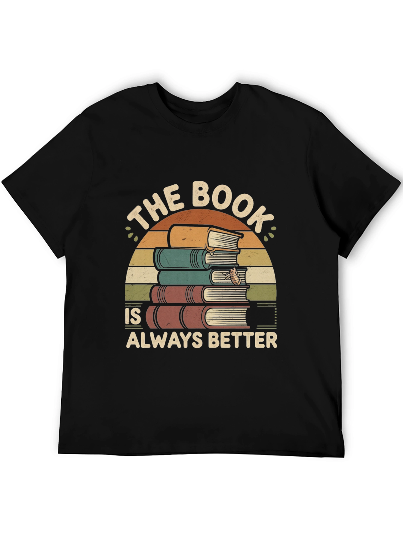 Bookworm T-Shirt: The Book is Always Better