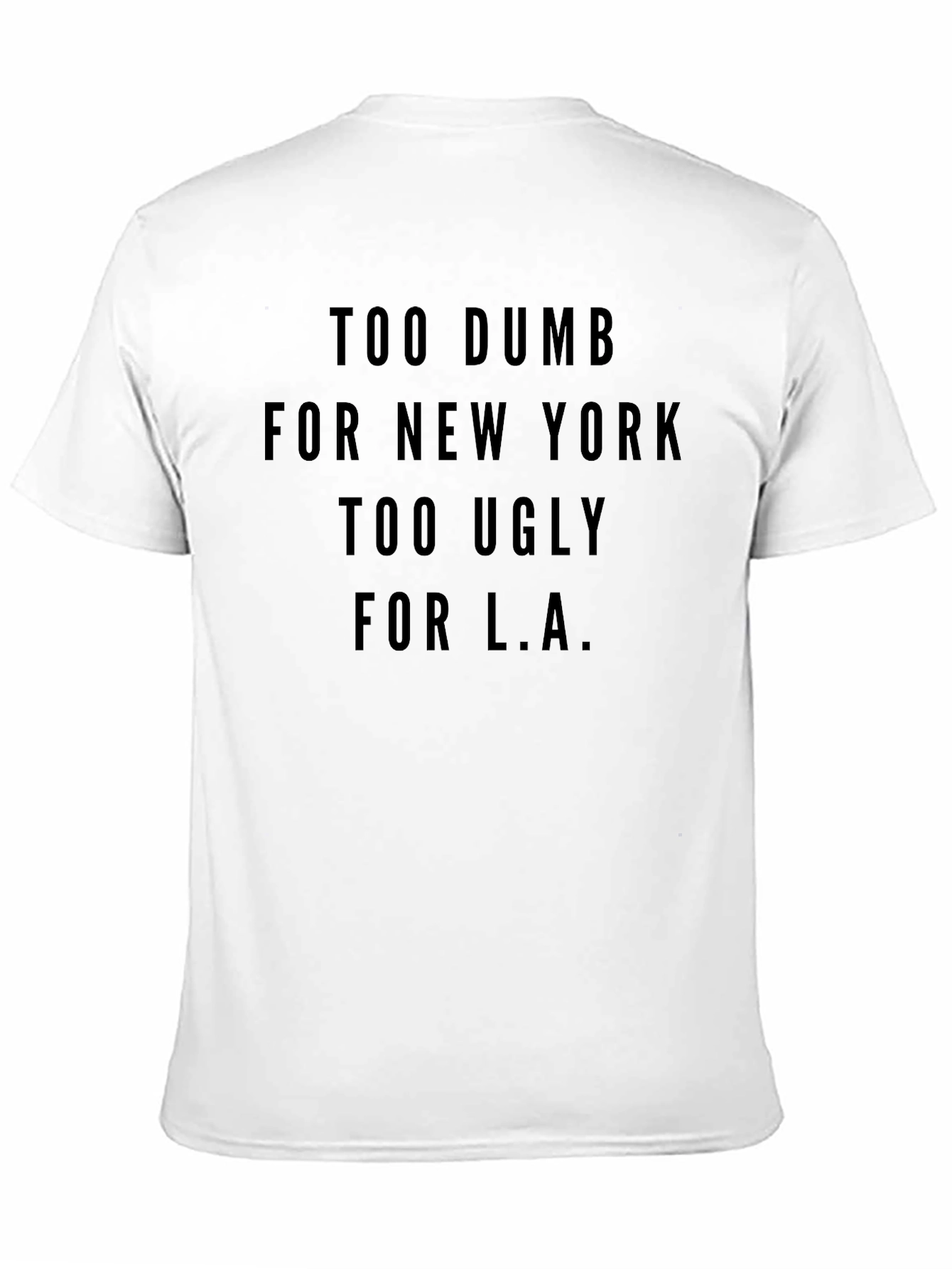 Too Dumb Too Ugly Graphic Tee