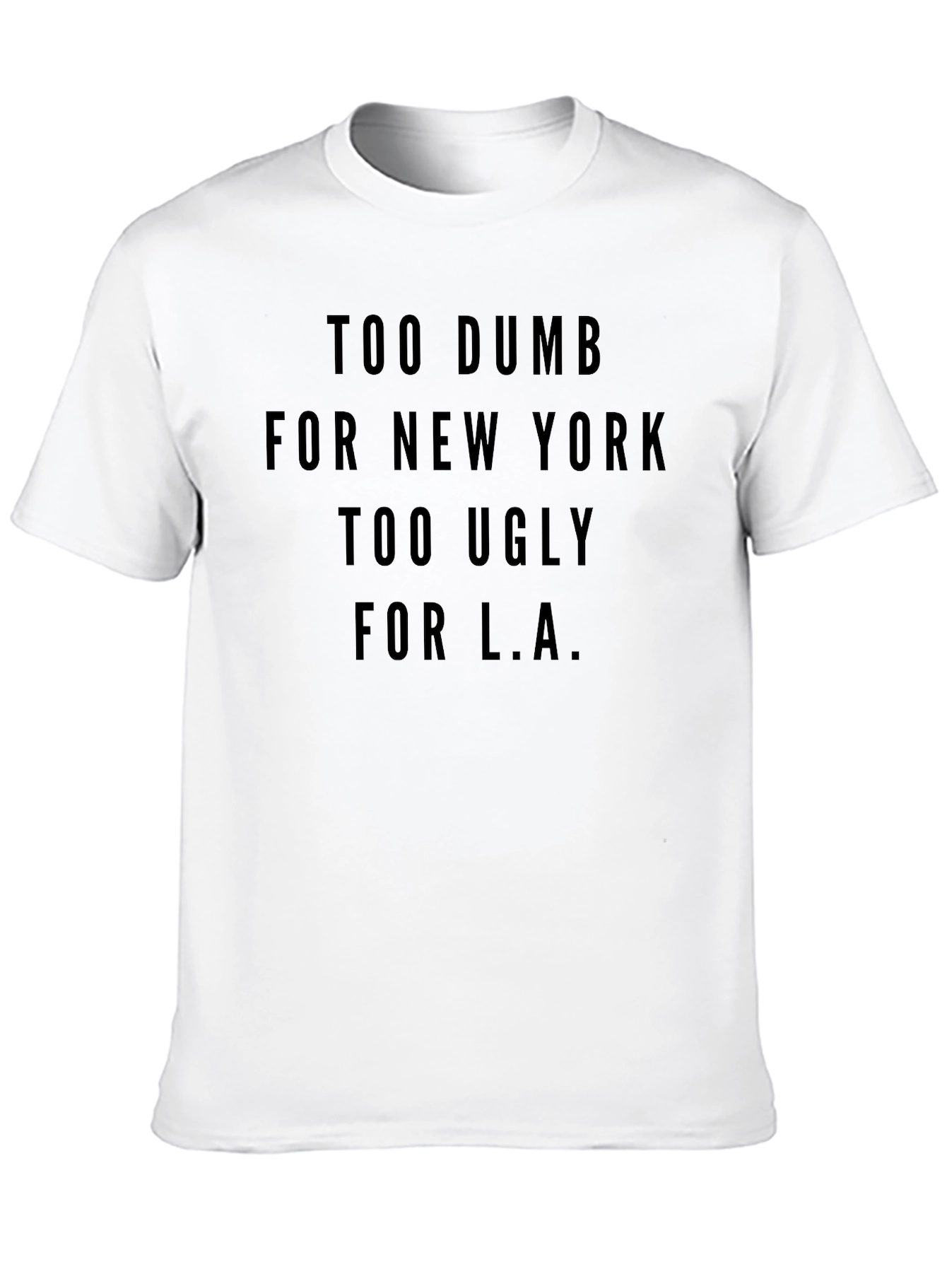 Too Dumb Too Ugly Graphic Tee