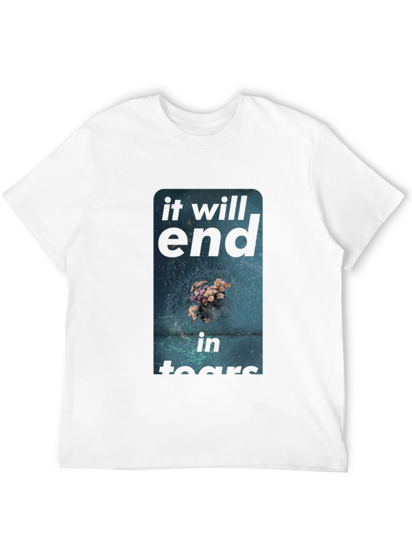 It Will End In Tears Graphic Tee