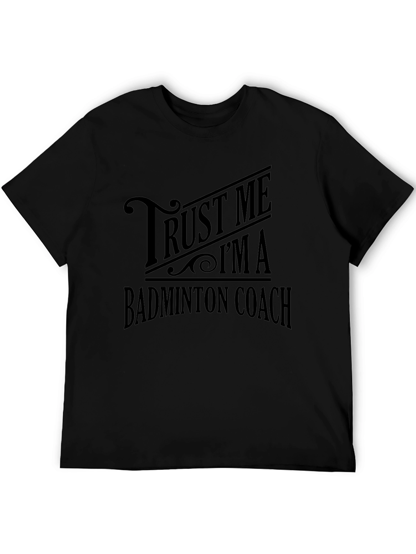 Trust Me Im a Badminton Coach Black T-Shirt