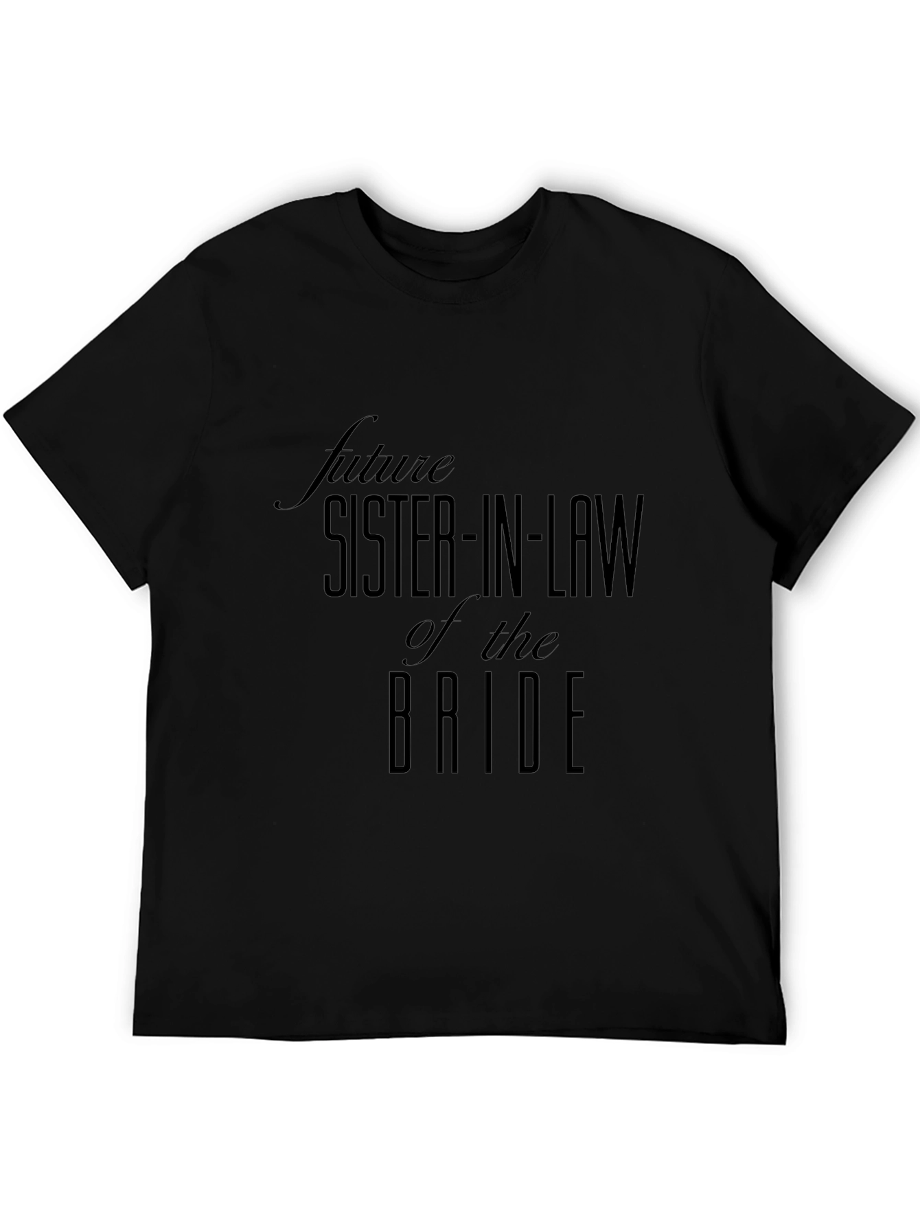 Future Sister-in-Law of the Bride Black T-Shirt