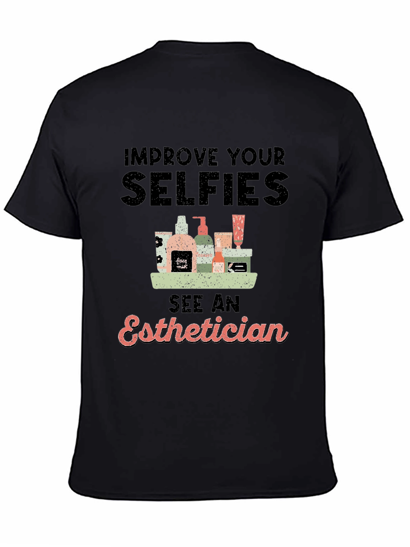 Improve Selfies Esthetician T-Shirt