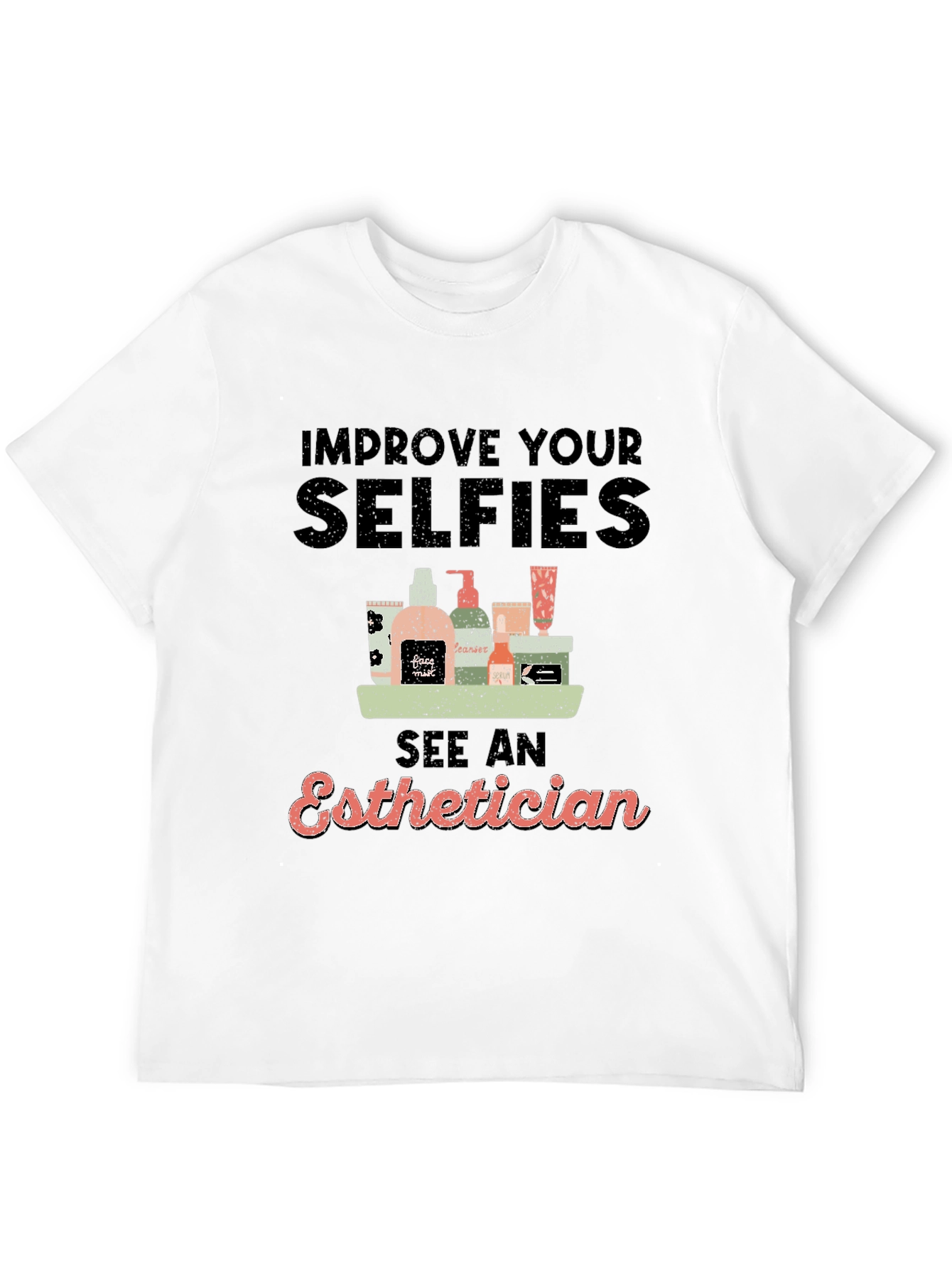 Improve Selfies Esthetician T-Shirt