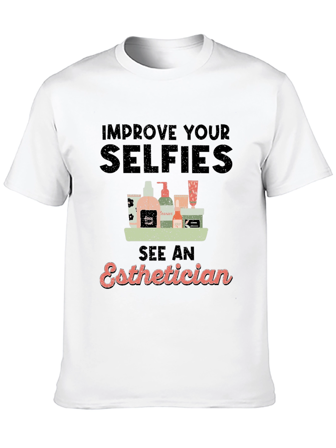 Improve Selfies Esthetician T-Shirt