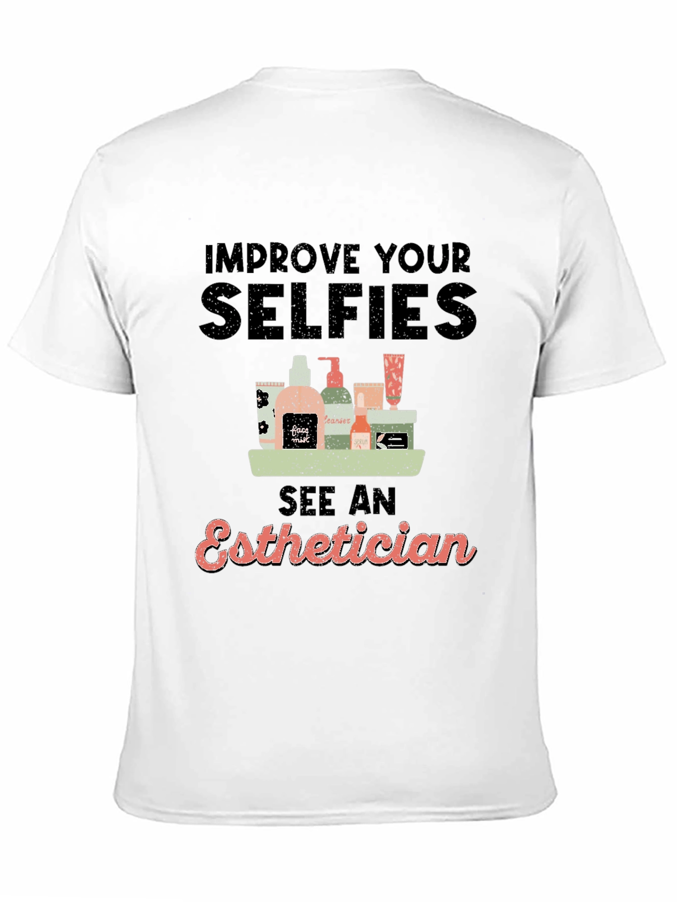 Improve Selfies Esthetician T-Shirt