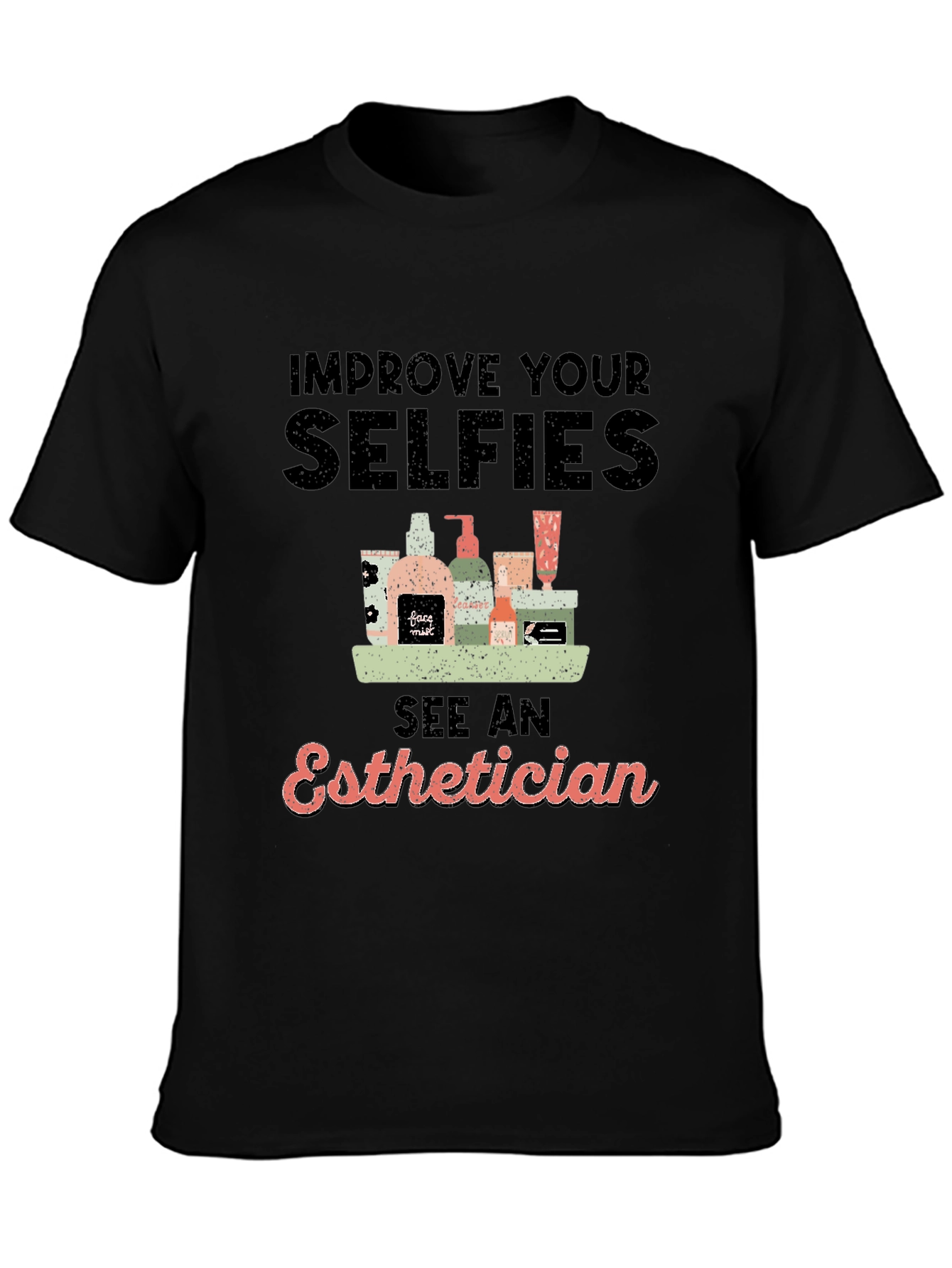 Improve Selfies Esthetician T-Shirt