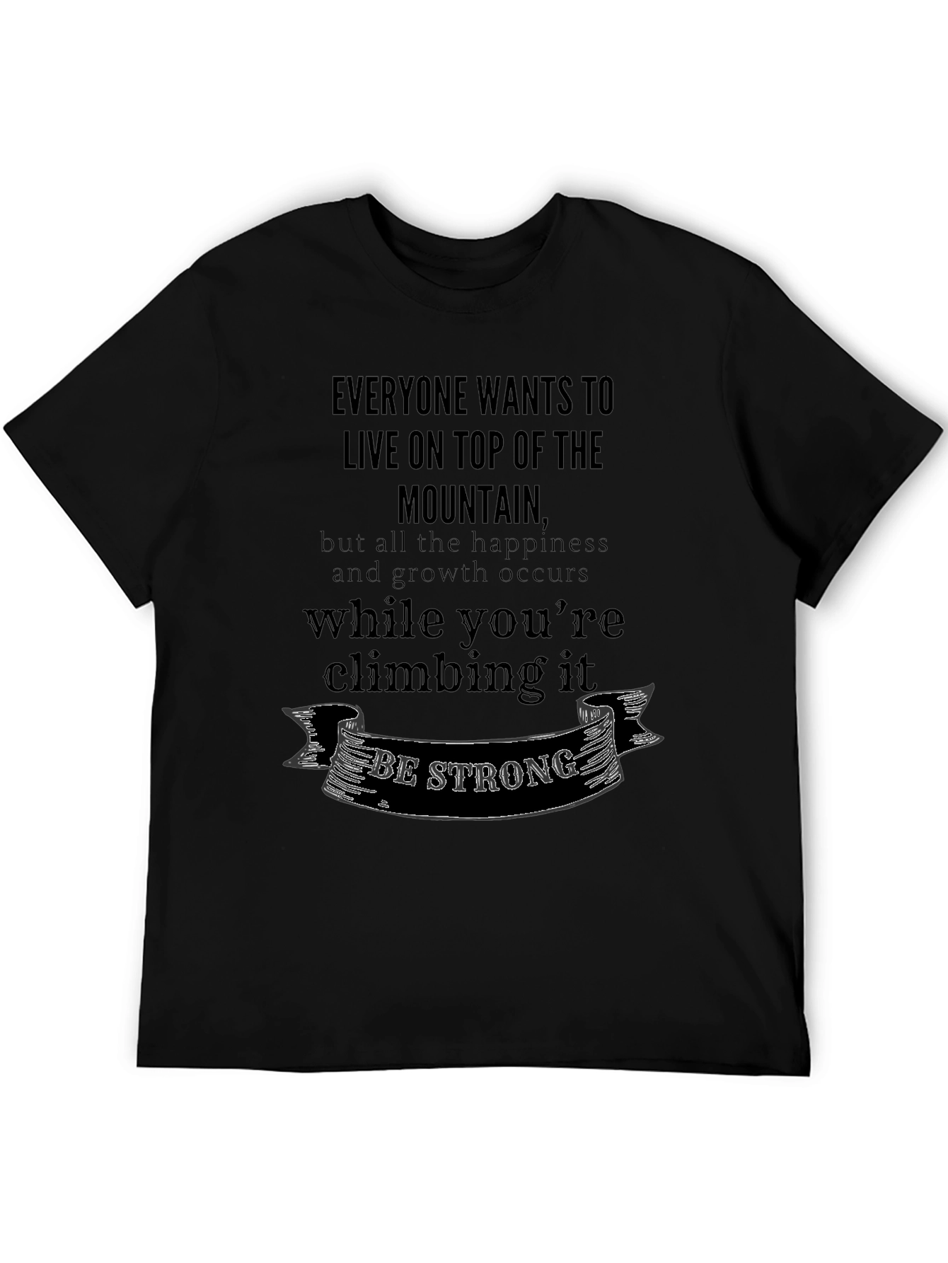 Motivational T-Shirt: Climb the Mountain - Be Strong!