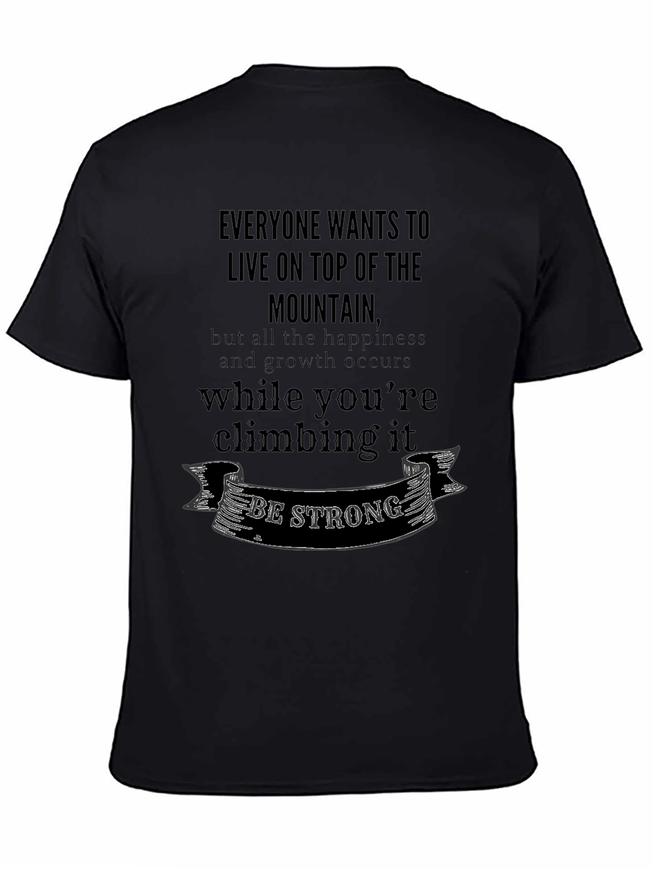 Motivational T-Shirt: Climb the Mountain - Be Strong!