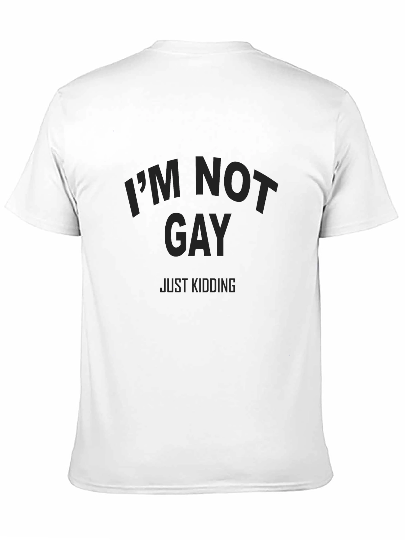 Im Not Gay Just Kidding T-Shirt