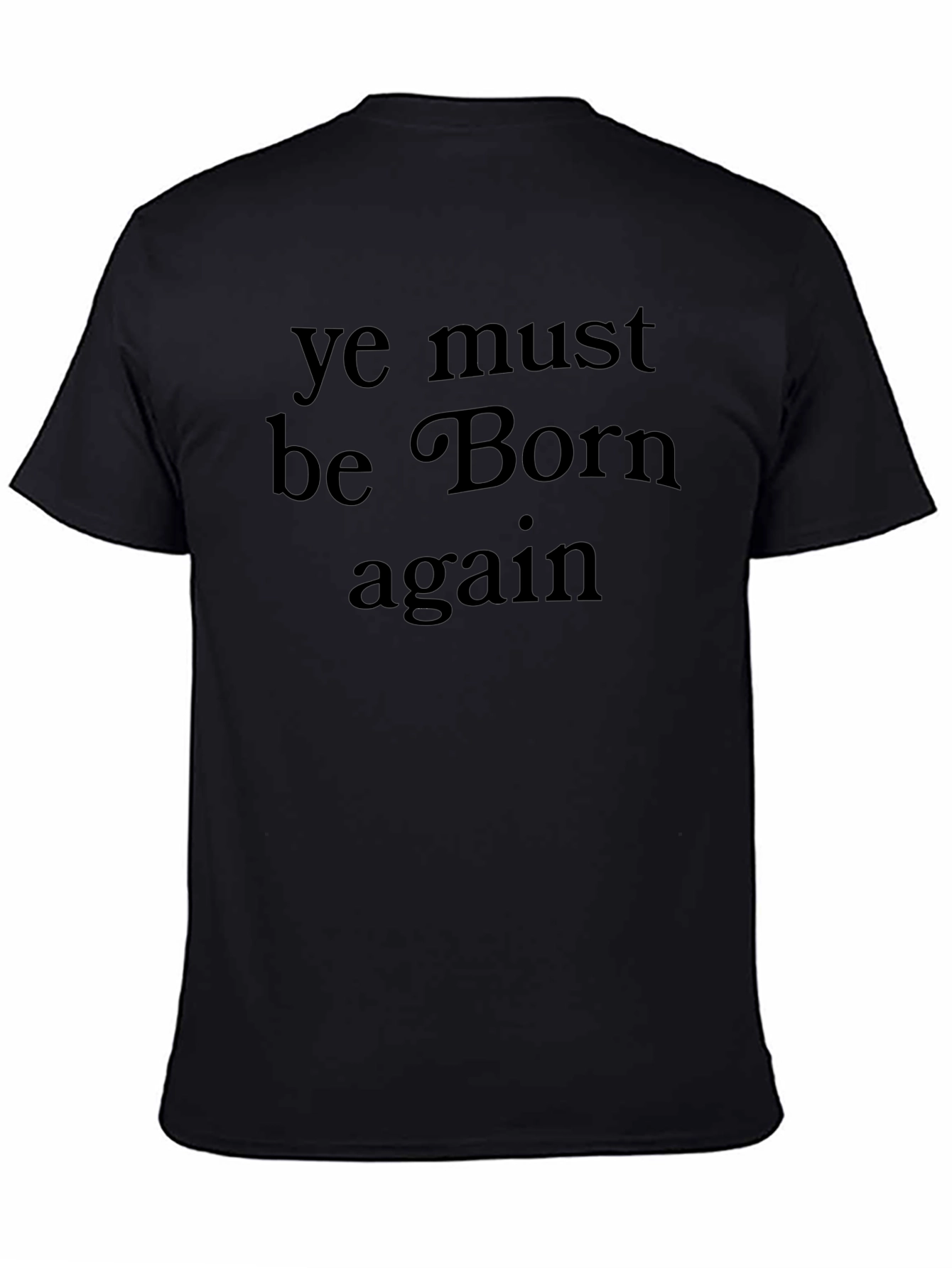 Ye Must Be Born Again Black T-Shirt
