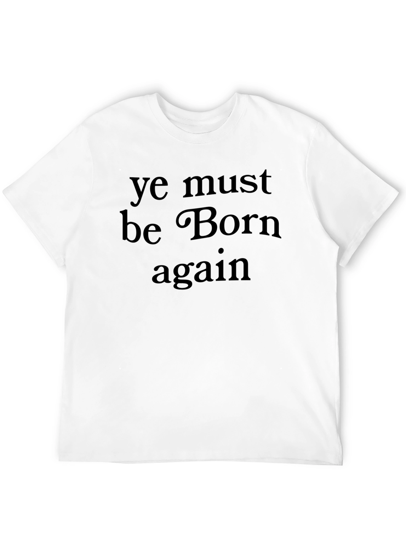 Ye Must Be Born Again Black T-Shirt