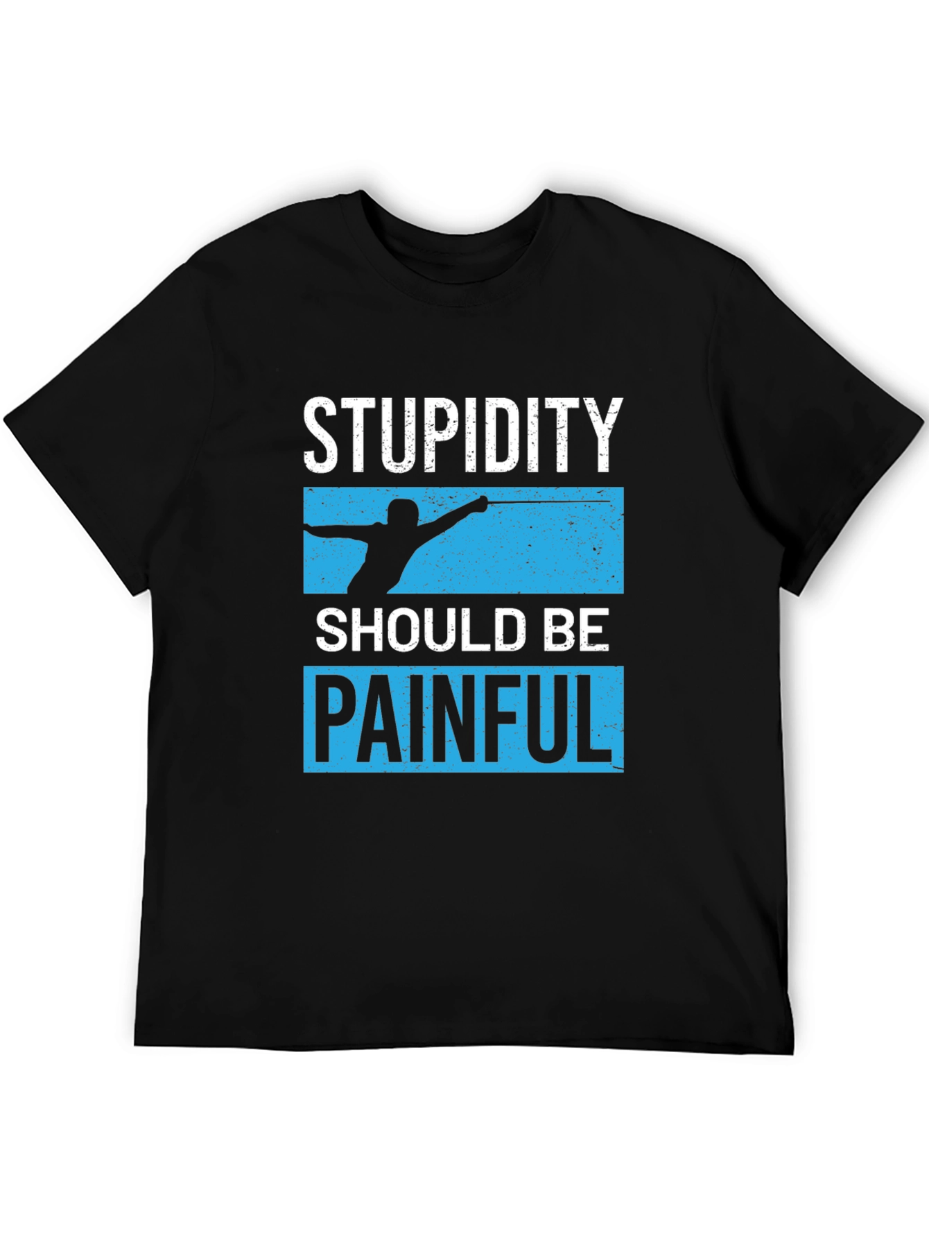 Stupidity Should Be Painful Graphic Tee