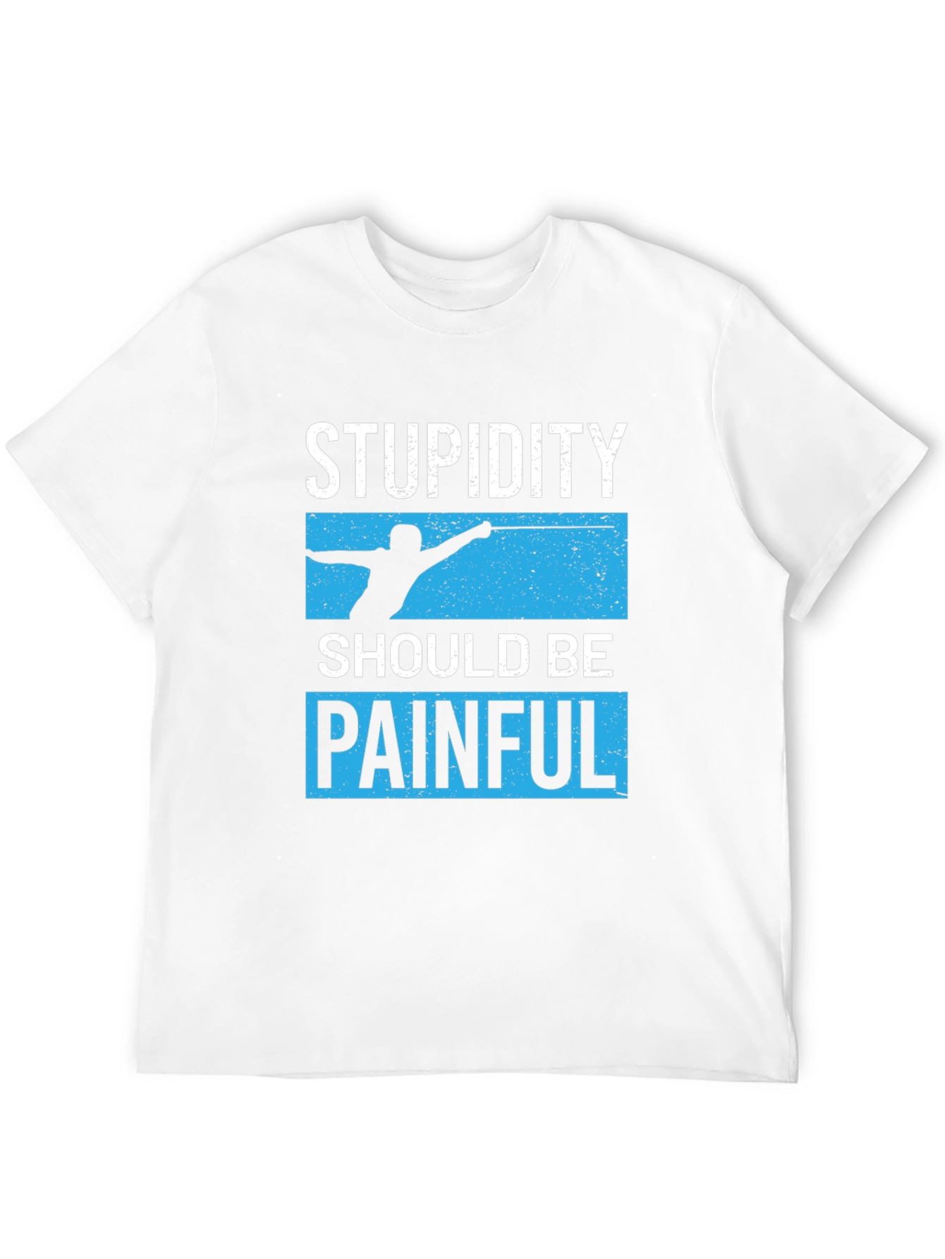Stupidity Should Be Painful Graphic Tee